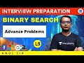 Advance Problems on Binary Search L - 5 Interview Preparation Anuj Kumar Singh