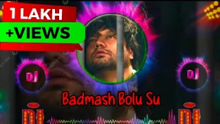  badmash bolu su remix kd new dj song manoj lukhi full trap vibrate mix
