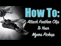 How To Attach Feather Clip To Your Myers Pickup
