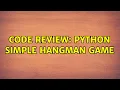 Code Review Python Simple Hangman Game