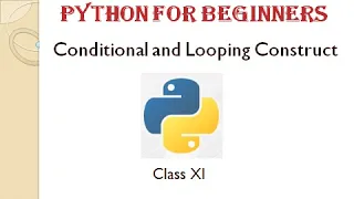 Python Class XI Chapter 3 Conditional and Looping Construct