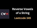 P5 - 345 Reverse Vowels of a String Leetcode problem CodeWithMakarand