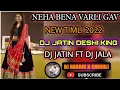 Download Lagu NEHA_BENA_VARLI_GAM // NEW TIMLI SONG // DJ JATIN // DJ JALA // DJ HARDIK H CHIKHLI
