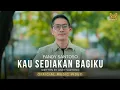 Lagu KAU SEDIAKAN BAGIKU - FANDY SANTOSO (OFFICIAL MUSIC VIDEO)