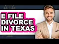 How to E File Divorce in Texas - Full Guide