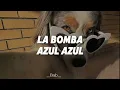 La Bomba - Azul Azul (Lyrics esp-eng)