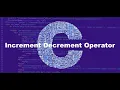 Increment and Decrement Operators in C Part 2