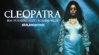 Download IRAJ - Cleopatra Ft. Kaizer | Romaine Willis \u0026 Izzy MP3
