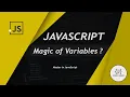 Magic of Variables in Javascript initialization scope of variable Rules for Variables