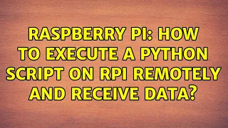 Raspberry Pi How to execute a Python script on RPi remotely and receive data