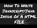 How to Write JavaScript inside of an HTML File