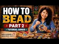 Beading MASTER Class - Part 2