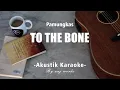 Download Lagu To The Bone - Pamungkas ( Acoustic Karaoke )