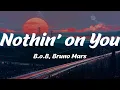 Download Lagu Nothin' on You - B.o.B, Bruno Mars (Lyrics)