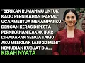 Download Lagu BERIKAN RUMAHMU UNTUK KAKAK IPARMU UCAP MERTUA SAMBIL MENAMPARKU - 20 MENIT KEMUDIA KUBUAT MEREKA...