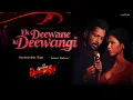 Download Lagu Ek Deewane Ki Deewaniyat | Ek Deewane Ki Deewangi | Harshvardhan Rane, Sonam Bajwa | Milap Zaveri