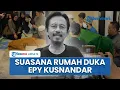 Isak Tangis Pecah saat Jenazah Aktor Epy Kusnandar Tiba di Rumah Duka, Istri Nyaris Pingsan