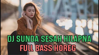 Download DJ SUNDA SESAH HILAPNA _ ASA ASA URANG TEH NEMBEAN TEPANG REMIX FULL BASS MP3