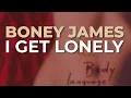 Boney James - I Get Lonely (Official Audio)