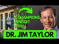 Dr Jim Taylor - How to have a Champion s mindset