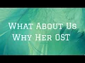 Download Lagu Hajin - What About Us - Why Her Ost | Lyrics Video