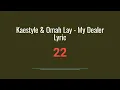 My Dealer lyrics  by Kaestyle and Omah Lay