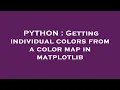 PYTHON Getting individual colors from a color map in matplotlib