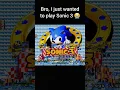 Bro, I just wanted to play Sonic 3 😭 #sonic #shorts