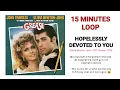 Download Lagu 15 Minutes Loop : HOPELESSLY DEVOTED TO YOU - OST Grease (1978) by Olivia Newton John