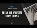 How to Break Out of Nested Loops in Java Java Tutorial Learn Java
