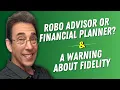 Robo Advisor vs Financial Planner and Fidelity Under Fire