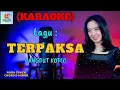 Download Lagu Terpaksa Karaoke Versi E O E Nada Cewek | Karaoke Dangdut Official | Cover PA 600