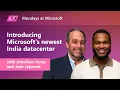 Introducing Microsoft s newest India datacenter Mondays at Microsoft Episode 84