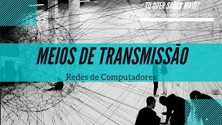 Redes de Computadores - Meios de transmissão