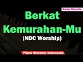 Download Lagu Berkat Kemurahan-Mu Karaoke Piano (NDC Worship) Nada Dasar Wanita