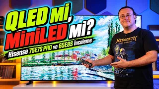 QLED mi, MiniLED mi? İki Dev Televizyonu Karşılaştırdık! Hisense 75E7S PRO ve 65E8S inceleme
