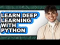 How to Learn Deep Learning with Python - Full Guide