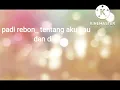 Download Lagu padi rebon_ tentang aku kau dan dia