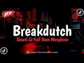 Download Lagu DJ Breakdutch Sound JJ Full Bass Mengkane (Speed Up X Reverb)🎧