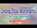 Download Lagu UNANG SITAU MONANGMU ll KARAOKE BATAK ll CIPT JONAR SITUMORANG ll MARHARA ll NADA WANITA ES=DO
