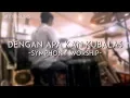 Download Lagu #YYdrums - Dengan Apa Kan Kubalas by Symphony Worship (Low Audio)
