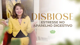 DISBIOSE: DESEQUILÍBRIO INTESTINAL • ESTRESSE NO APARELHO DIGESTIVO