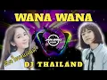 DJ THAILAND WANA WANA || DJ REMIX TERBARU 2021 FULL BASS || REMIX TIKTOK