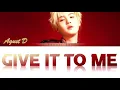 Agust D (슈가) - Give It To Me [Color Coded Han/Rom/Eng]
