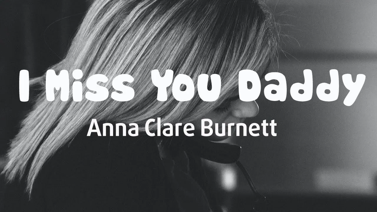 [Vietsub+Lyrics] I Miss You Daddy -  Anna Clare Burnett