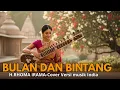 Download Lagu BULAN DAN BINTANG -H.RHOMA IRAMA (COVER MUSIK INDIA)by. KUNCI TENANG