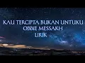 Download Lagu KAU TERCIPTA BUKAN UNTUKU | OBBIE MESAKH | LIRIK ..