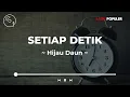 Download Lagu Hijau Daun - Setiap Detik (Lirik Lagu)