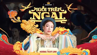 Hoàng Thuỳ Linh & Kingsport - Ngồi Trên Ngai (Official Music Video)