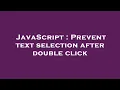 JavaScript Prevent text selection after double click